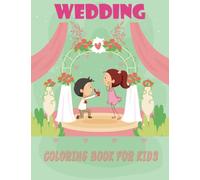 Wedding Coloring Book for Kids: A Big wedding Day Coloring book for Toddlers | Funny Gift for kids Girls and Boys | Bride and Groom| Flower Girl