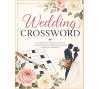Wedding Cross Word Puzzle Book: A Romantic and Entertaining Collection of Wedding-Themed Crossword Puzzles Filled with Love, Laughter, Bridal ... Moments for Wedding Lovers of All Ages