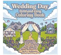 Wedding Day Bold and Easy Coloring Book: Simple, Romantic and Relaxing Coloring Pages Featuring Brides, Flowers, Dresses, and Wedding Moments | ... and Brides-to-Be | Traveling | Perfect Gift