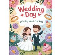 Wedding Day Coloring Book For Kids: 50 Adorable Wedding Designs For Little Artists