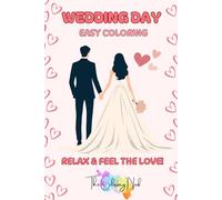 Wedding Day: Easy Coloring; Relax and Feel the Love - Adorable Wedding Day Illustrations and Curated Spotify Playlists to Set the Mood! (All Things Love)