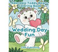 Wedding Day Fun Coloring Book: 30 Hand-Drawn Designs Adorable Teddy Bear Wedding Fun for Kids Teens Adults (Childrens Coloring)
