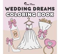 Wedding Dreams: Coloring Book for Adults and Kids, Bold and Easy, Simple and Big Designs Featuring Cakes, Just Married Signs, Flowers, Place Settings, ... (Cute Coloring all Year: Luna Moss Coloring)