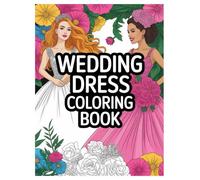 Wedding Dress Coloring Book: 100 Floral Gowns for Adults: A Relaxing and Creative Activity Book Featuring Elegant Bridal Gowns and Floral Designs