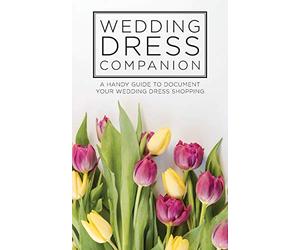 Wedding Dress Companion: A handy guide to document your wedding dress shopping