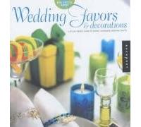 Wedding Favors and Decorations: A Stylish Bride's Guide to Simple, Handmade Wedding Crafts (The artful bride)