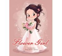 Wedding Flower Girl Coloring Book. Kids Coloring Book with Brides, Grooms, Flowers, Cakes.: Wedding Day Romantic Scenes. 35 Elegant & Romantic Inspirations Designs. 72 Pages 8.5x11 inches.