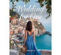 Wedding for One: A Clean US-UK Second-Chance Romance on the Amalfi Coast