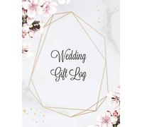 Wedding Gift Log: Record Gifts Received, Gift & Present Registry Keepsake Book, Special Day Bridal Shower Gift, Keep Track Presents Journal