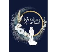 Wedding Guest Book: Elegant Navy Wedding Guest Book With a Unique Design Features 120 Prompted Pages | Message for the Newlyweds | Favorite Memories | ... For Bride and Groom to Treasure Forever