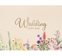 Wedding Guest book: Guest book keepsake Beige aessthetic wildflowers theme for love special event - A Timeless Reminder of Our Big Day For Guests ... Messages for Celebration and Congratulations