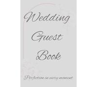 Wedding guest book: Perfection in every moment