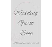 Wedding guest book: Perfection in every moment