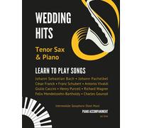 Wedding Hits I Tenor Sax & Piano I Learn to Play Songs: Beautiful Classical Songs I Easy & Intermediate Saxophone Sheet Music Book I Audio Online