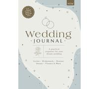 Wedding Journal: A practical organiser for your dream wedding