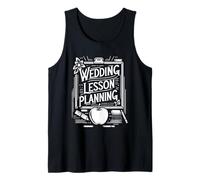 Wedding Lesson Planning Teacher Preparation Marriage |- Tank Top