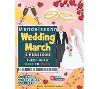 Wedding March I Mendelssohn I 6 Versions - Sheet Music EASY to HARD: How to play Wedding March on Piano, Guitar and other instruments I Video Tutorials I For Kids and Adults, Students and Teachers