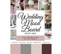Wedding Mood Board Clip Art: 100+ Cut and Paste Vision Board Wedding Images for Planning Your Dream Ceremony