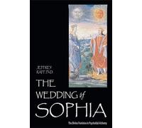 Wedding of Sophia: The Divine Feminine in Psychoidal Alchemy (Jung on the Hudson Book Series): The Divine Feminine in Psychoidal Alchemy (Jung on the Hudson Book Series)