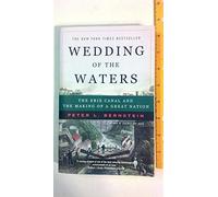 Wedding of the Waters - The Erie Canal and the Making of a Great Nation