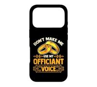 Wedding Officiant | Don't Make Me Use My Officiant Voice Case for iPhone 17 Pro