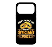 Wedding Officiant | Don't Make Me Use My Officiant Voice Case for iPhone 17 Pro Max
