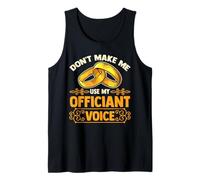 Wedding Officiant | Don't Make Me Use My Officiant Voice Tank Top