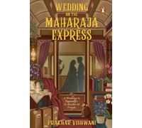 Wedding on the Maharaja Express: A Big Fat Indian Wedding, a Dead Guest and a Train Full of Suspects | Murder Mystery Based in India