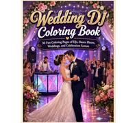 Wedding & Party DJ Coloring Book: 30 Fun Coloring Pages of DJs, Dance Floors, Weddings, Sound Systems, and Celebration Scenes (Celebration Coloring Collection)