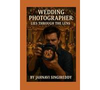 Wedding Photographer : Lies Through the Lens (Suspense & Mystery)