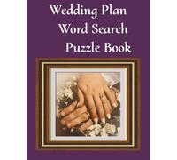 WEDDING PLAN WORD SEARCH PUZZLE BOOK: ~ FIRST DATE TO PLANNING THE WEDDING WORD LIST TO GET ORGANIZED WHILE DOING WORD SEARCH PUZZLES HELP
