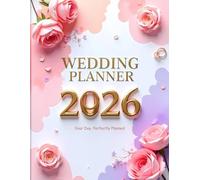 Wedding Planner 2026: The Modern Bride’s Organizer with Checklists, Budget Worksheets, Timelines, and Essential Tools to Plan Your Dream Wedding