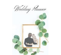 Wedding Planner: Amazing Gift for the Bride to be. Perfect Guide to Organizing the Dream Wedding (Budgeting, Checklists, Thoughts, Guest List etc.)