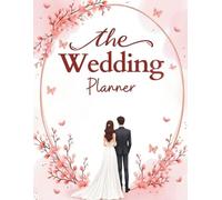 Wedding Planner and Organizer: A Comprehensive & Beautiful Organiser to Help Couples Plan Every Detail of Their Special Day. This Notebook Covers ... Guestlists to Gift Registration & Much More!