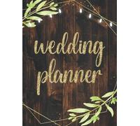 Wedding Planner Book and Organizer for the Bride: Rustic Gold Theme Easy and Simple Planning for Wedding | Bridal Engagement and Bride to be Gift | ... Guest List, Seating Chart, Contacts & More