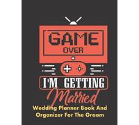 Wedding Planner Book And Organizer For The Groom: Budget, Timeline, Checklists, Guest List, Expenses, List To Do...: 8.5X11inch planner for all your wedding details.
