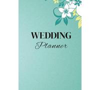 WEDDING PLANNER: Checklists, Timelines & Tools for a Flawless Wedding Day | Your All-in-One Organizer | The Bride’s Essential Guide to a Seamless Celebration Journey | 7x10 inches | 120 pages