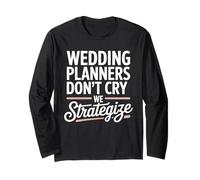 Wedding Planner Don’t Cry We Strategize Long Sleeve T-Shirt