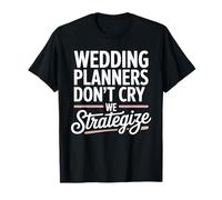 Wedding Planner Don’t Cry We Strategize T-Shirt
