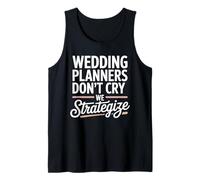 Wedding Planner Don’t Cry We Strategize Tank Top