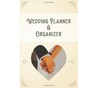 Wedding Planner & Organizer: Wedding Planner and Organizer Workbook, Budgeting, Checklists, Thoughts, Worksheets, and All The Essential Tools for the management of the Perfect Wedding.