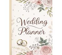 Wedding Planner: Plan, Organize, and Celebrate Your Perfect Wedding