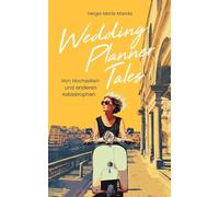Wedding Planner Tales: Von Hochzeiten und anderen Katastrophen
