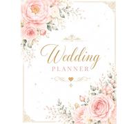 Wedding Planner: The Complete Guide to Planning Your Perfect Day