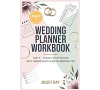 Wedding Planner Workbook: Part 2 Budget-Savvy Edition with Vendor Sheets & Micro Wedding Tips