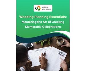 Wedding Planning Essentials: Mastering the Art of Creating Memorable Celebrations - Alpha Academy