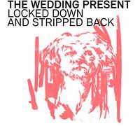 Wedding Present - Locked Down And Stripped Back [VINYL]