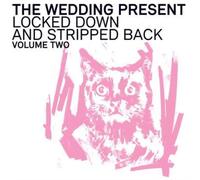 WEDDING PRESENT: LOCKED DOWN AND STRIPPED BACK: VOL TWO - LP vinyl BRAND NEW