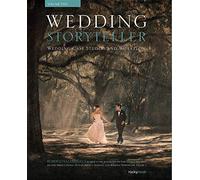 Wedding Storyteller Volume 2: Wedding Case Studies and Workflow