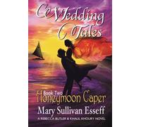 Wedding Tales, Book Two: Honeymoon Caper: Volume 3 (A Rebecca Butler and Khalil Khoury Novel)